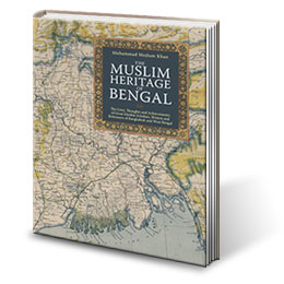 Muslime Heritage of Bengal by Mojlum Khan